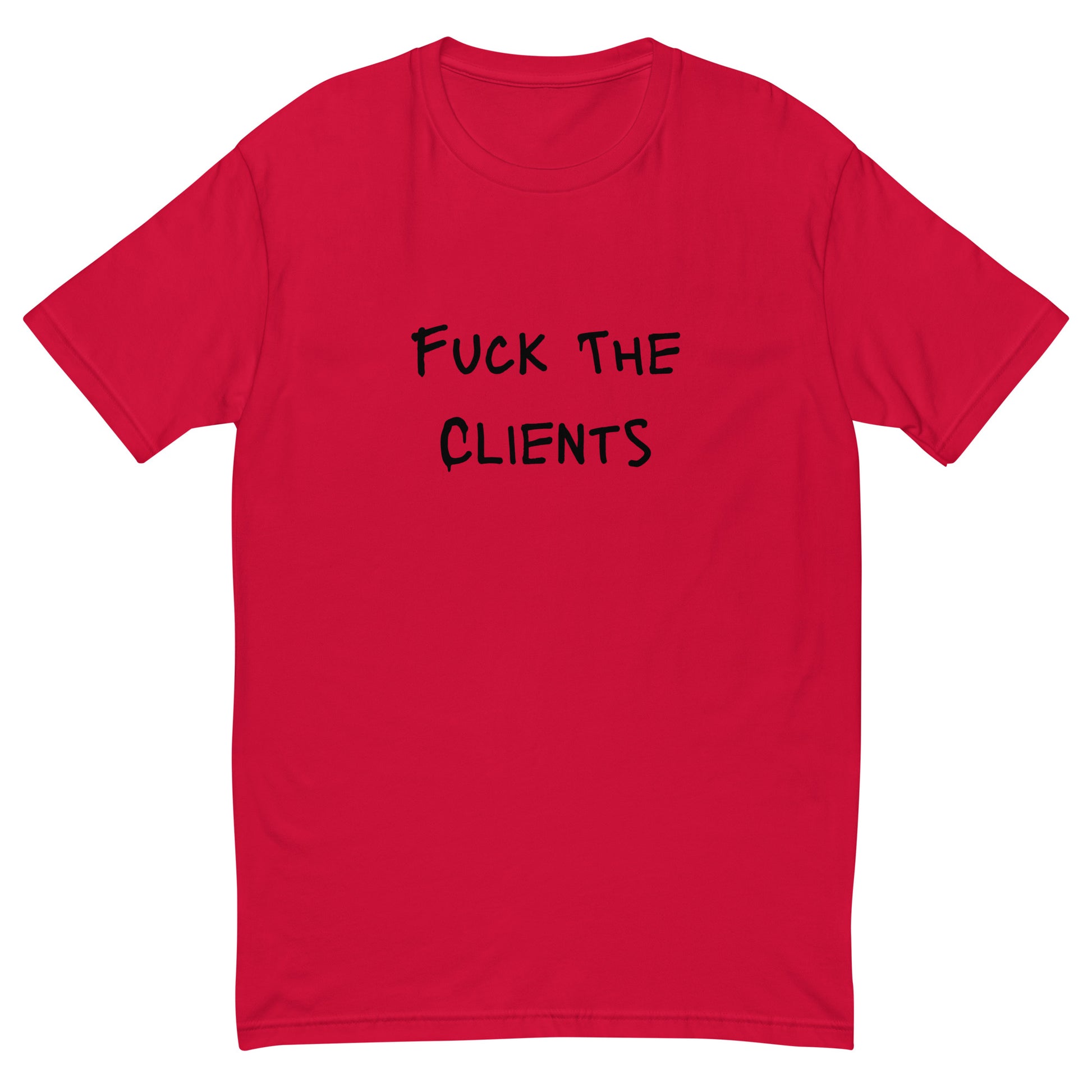 Fuck The Clients T-shirt - insiderclo
