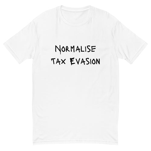 Normalise Tax Evasion T-shirt - insiderclo