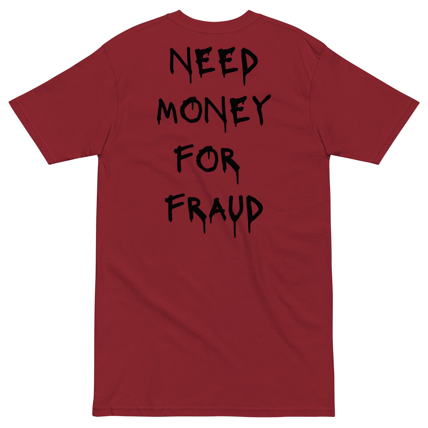 Need Money For Fraud T-shirt - insiderclo