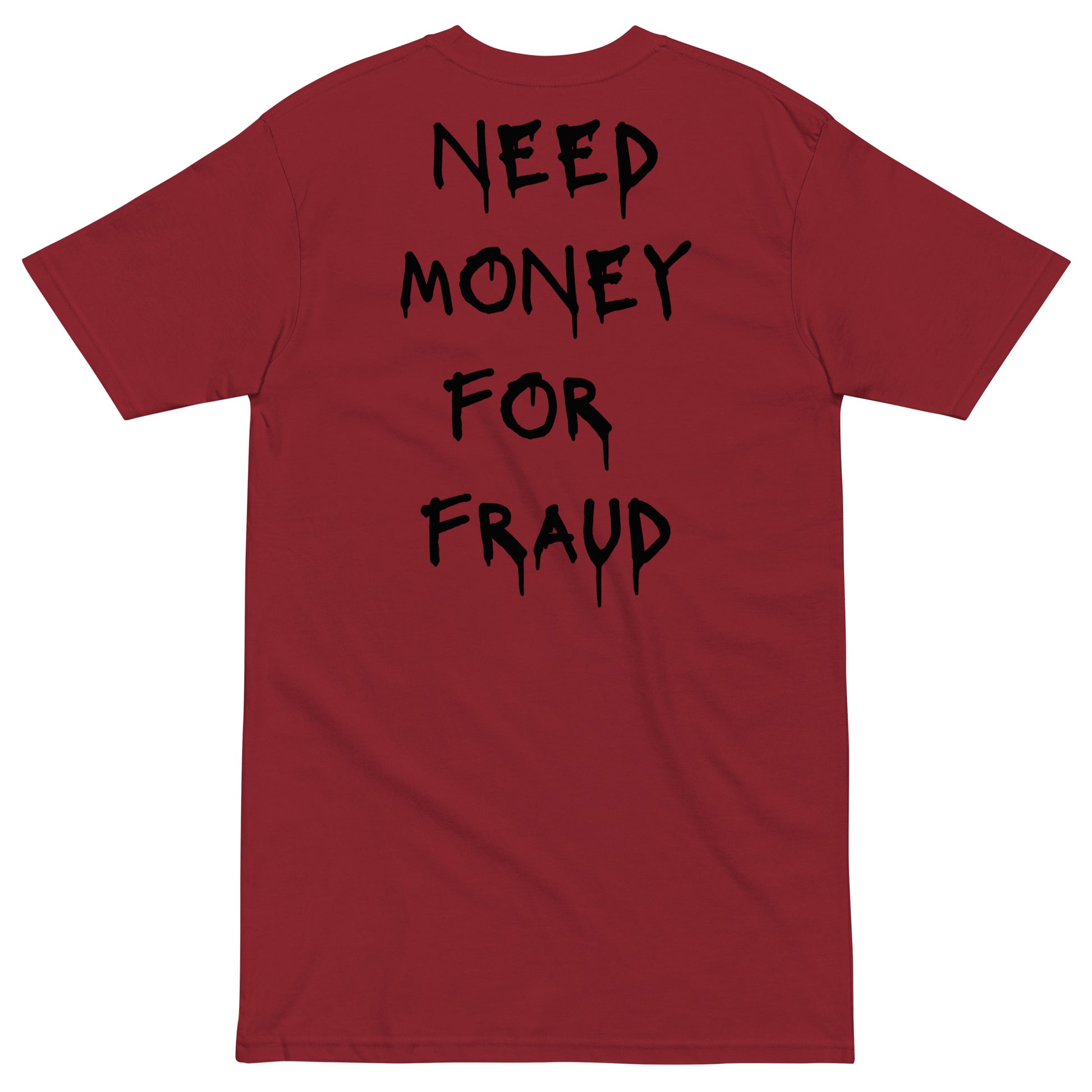 Need Money For Fraud T-shirt - insiderclo