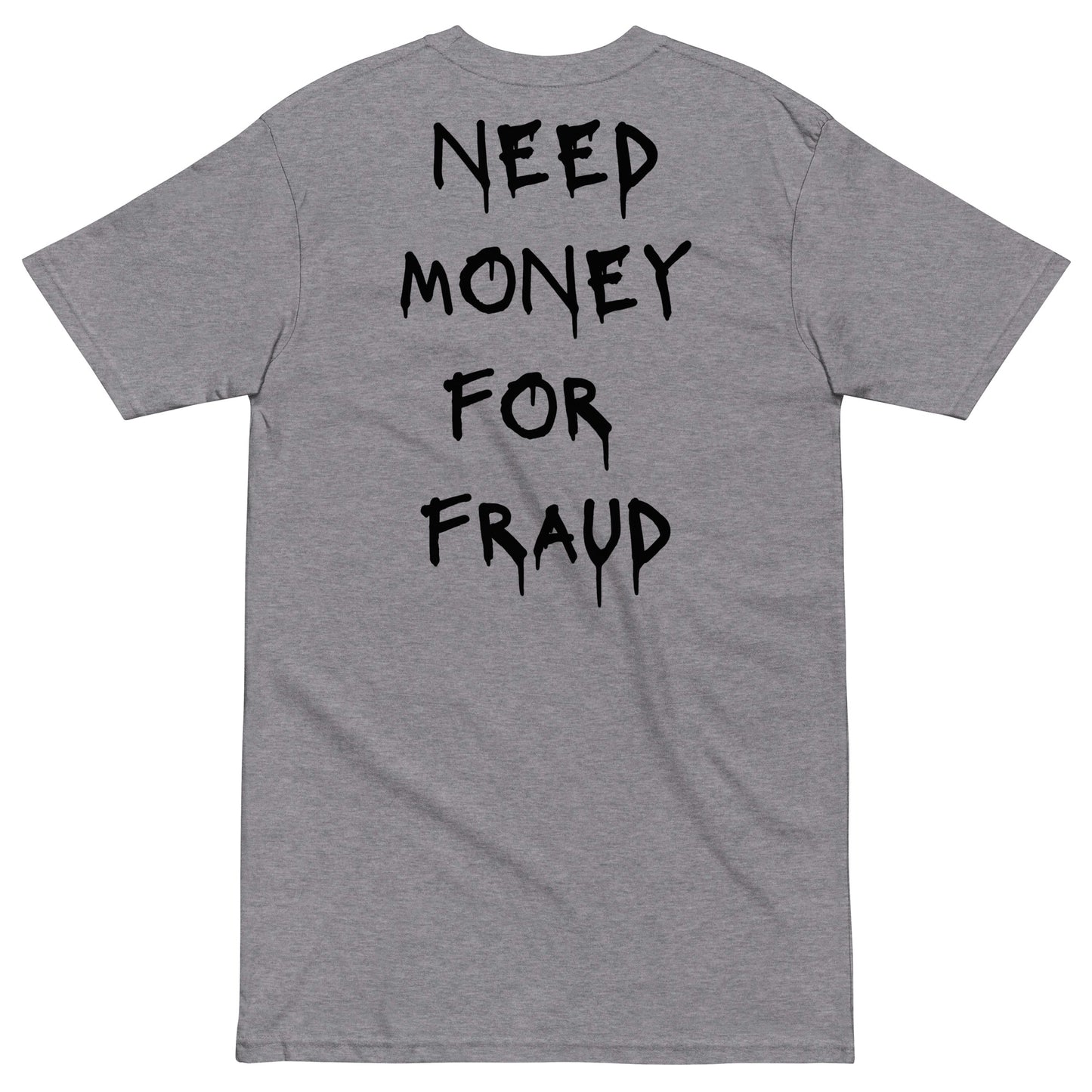 Need Money For Fraud T-shirt - insiderclo