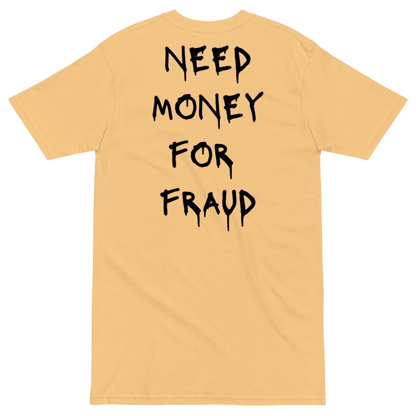 Need Money For Fraud T-shirt - insiderclo