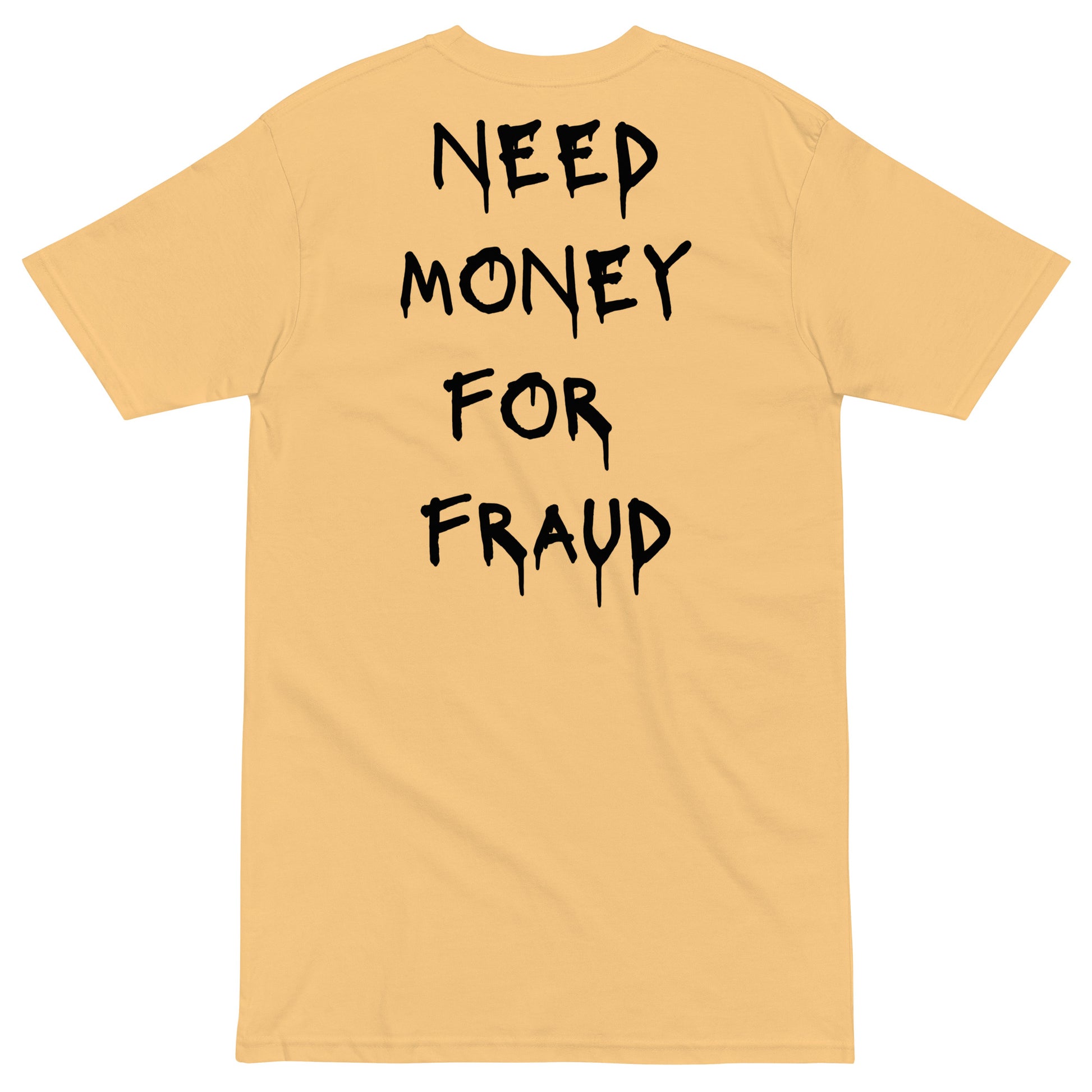 Need Money For Fraud T-shirt - insiderclo