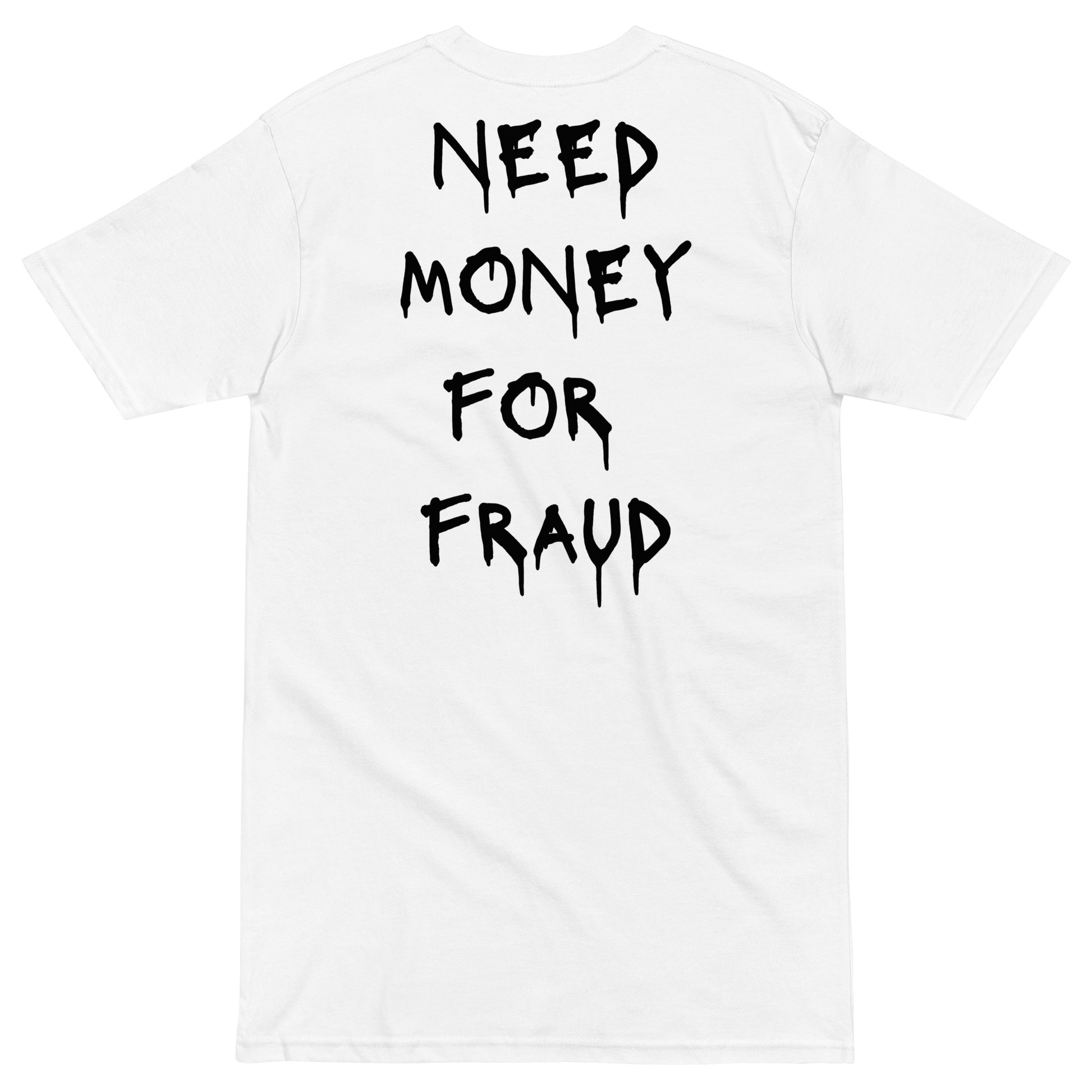 Need Money For Fraud T-shirt - insiderclo