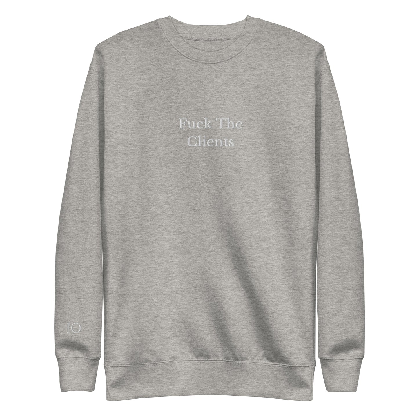 Fuck The Clients Sweatshirt - insiderclo