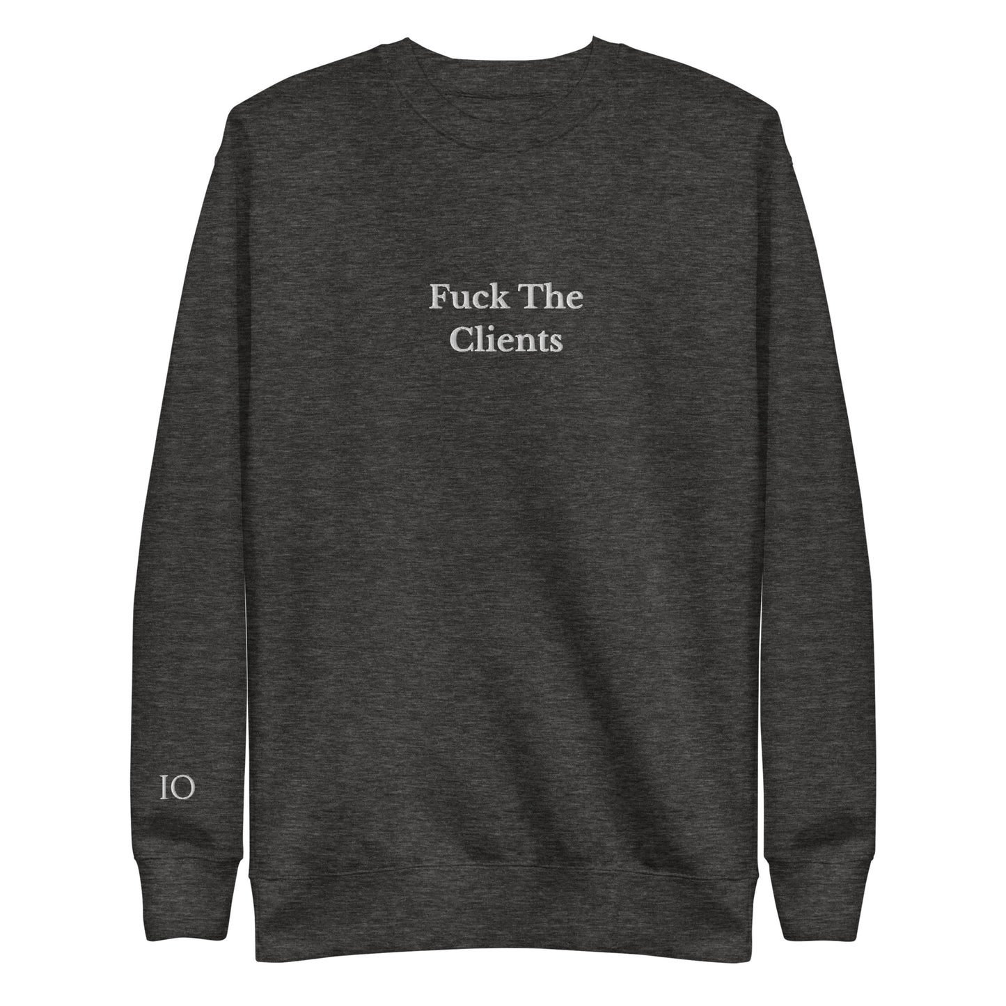 Fuck The Clients Sweatshirt - insiderclo