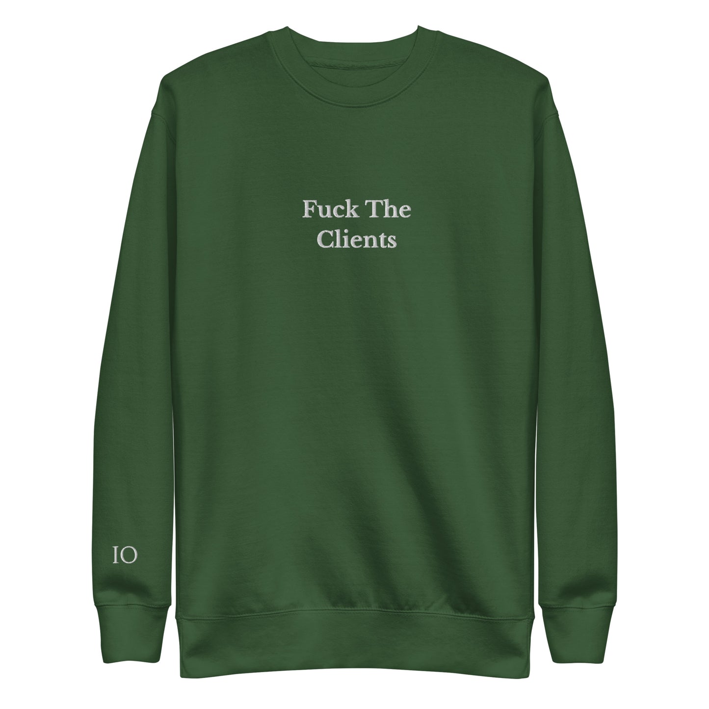 Fuck The Clients Sweatshirt - insiderclo
