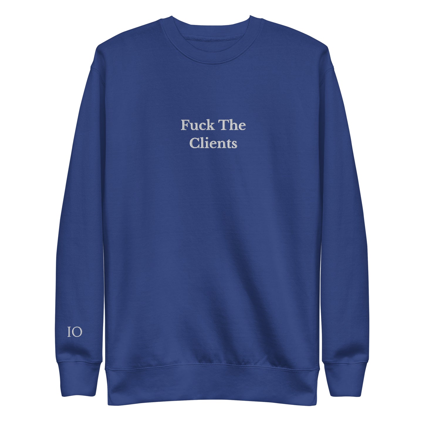 Fuck The Clients Sweatshirt - insiderclo