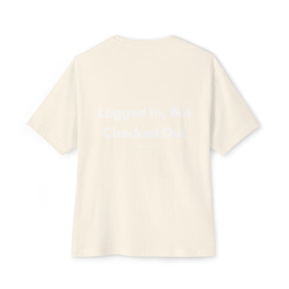 Logged In, But Checked Out T-Shirt