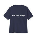 Act Your Wage T-Shirt
