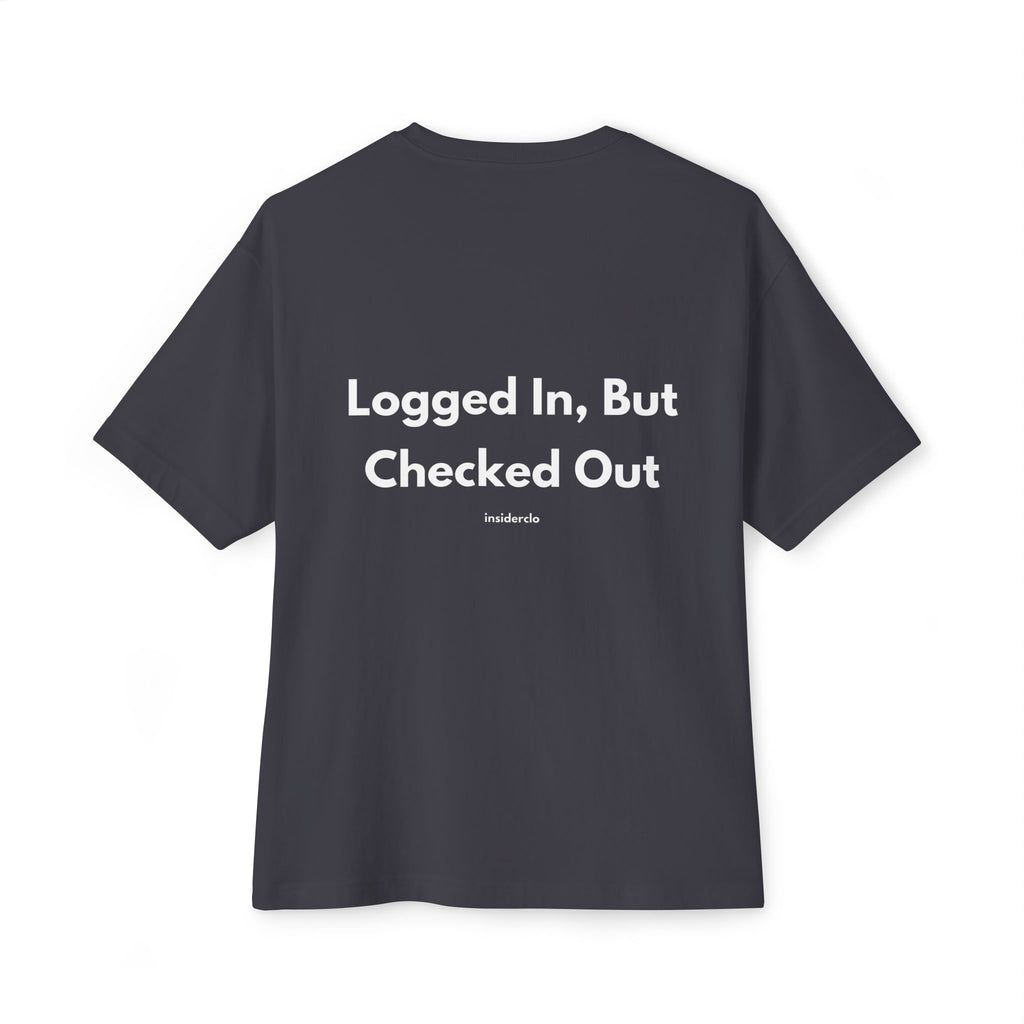 Logged In, But Checked Out T-Shirt