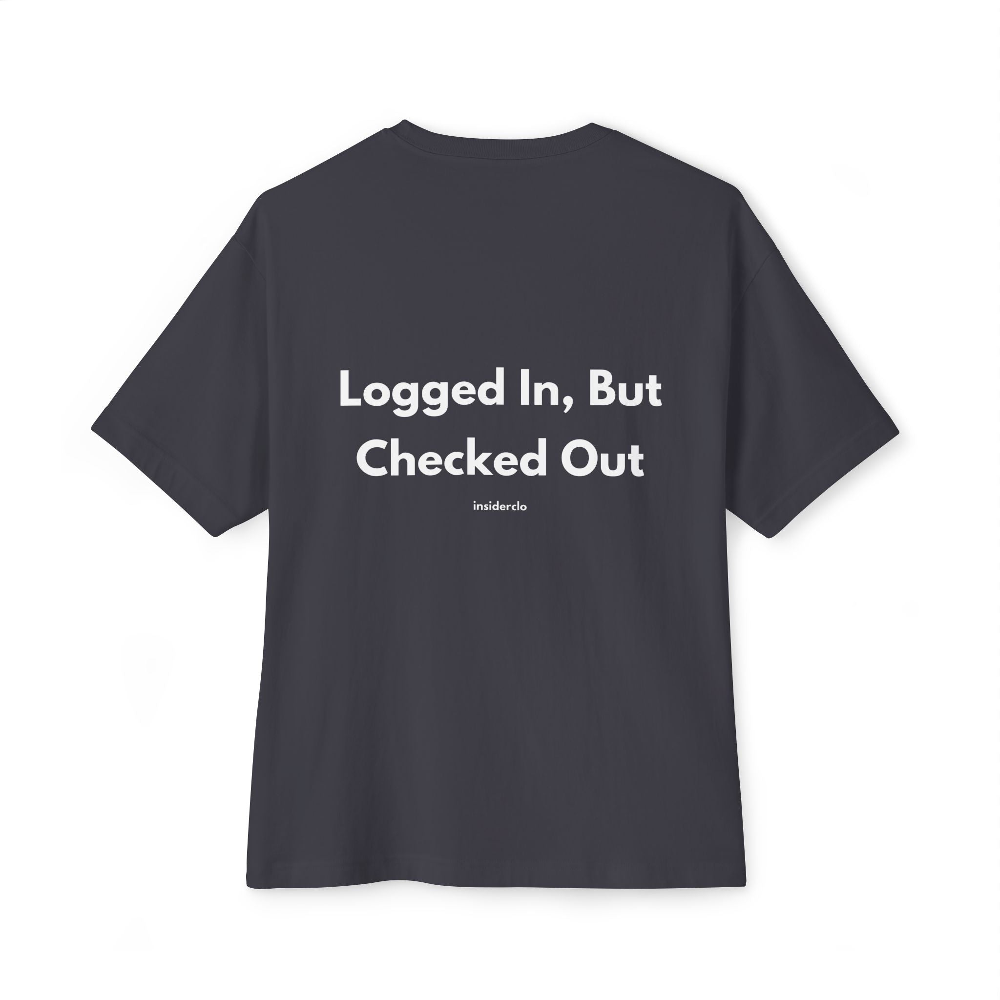 Logged In, But Checked Out T-Shirt