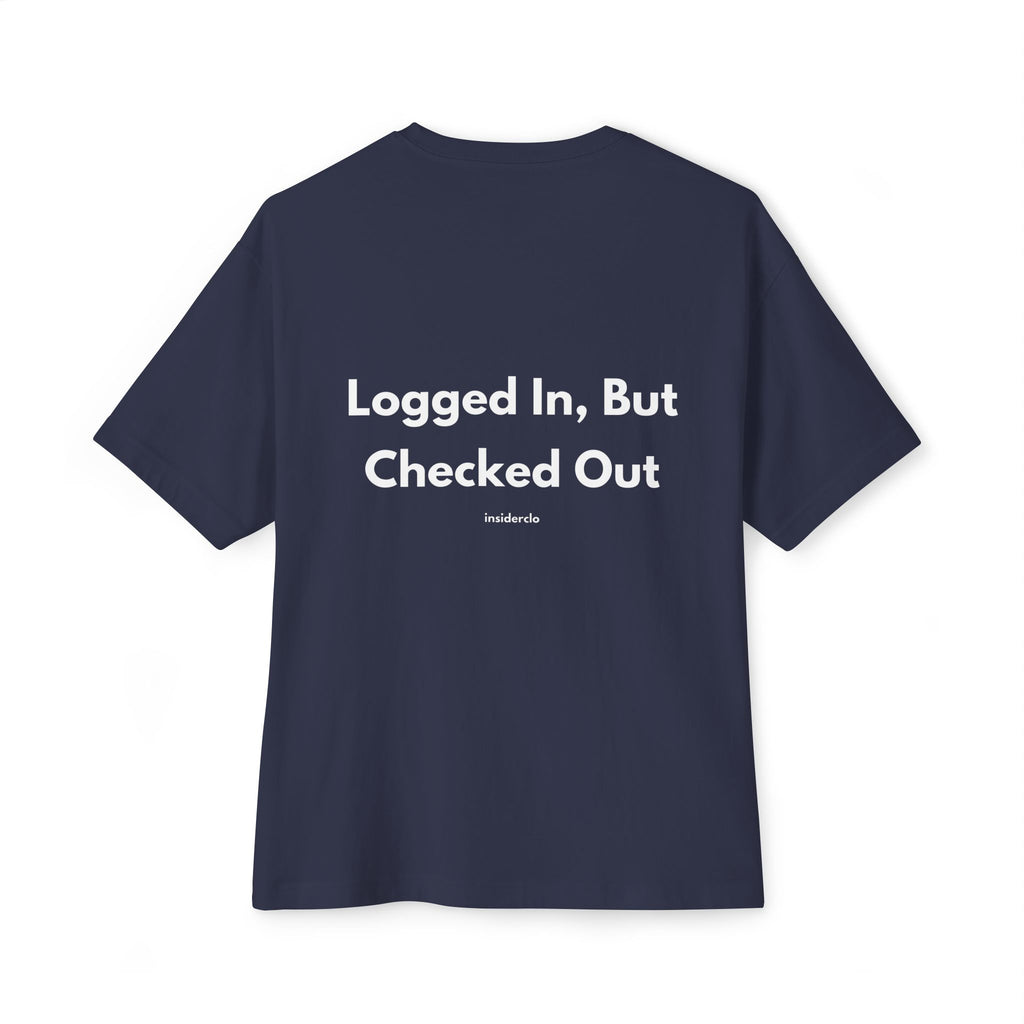 Logged In, But Checked Out T-Shirt