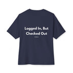 Logged In, But Checked Out T-Shirt