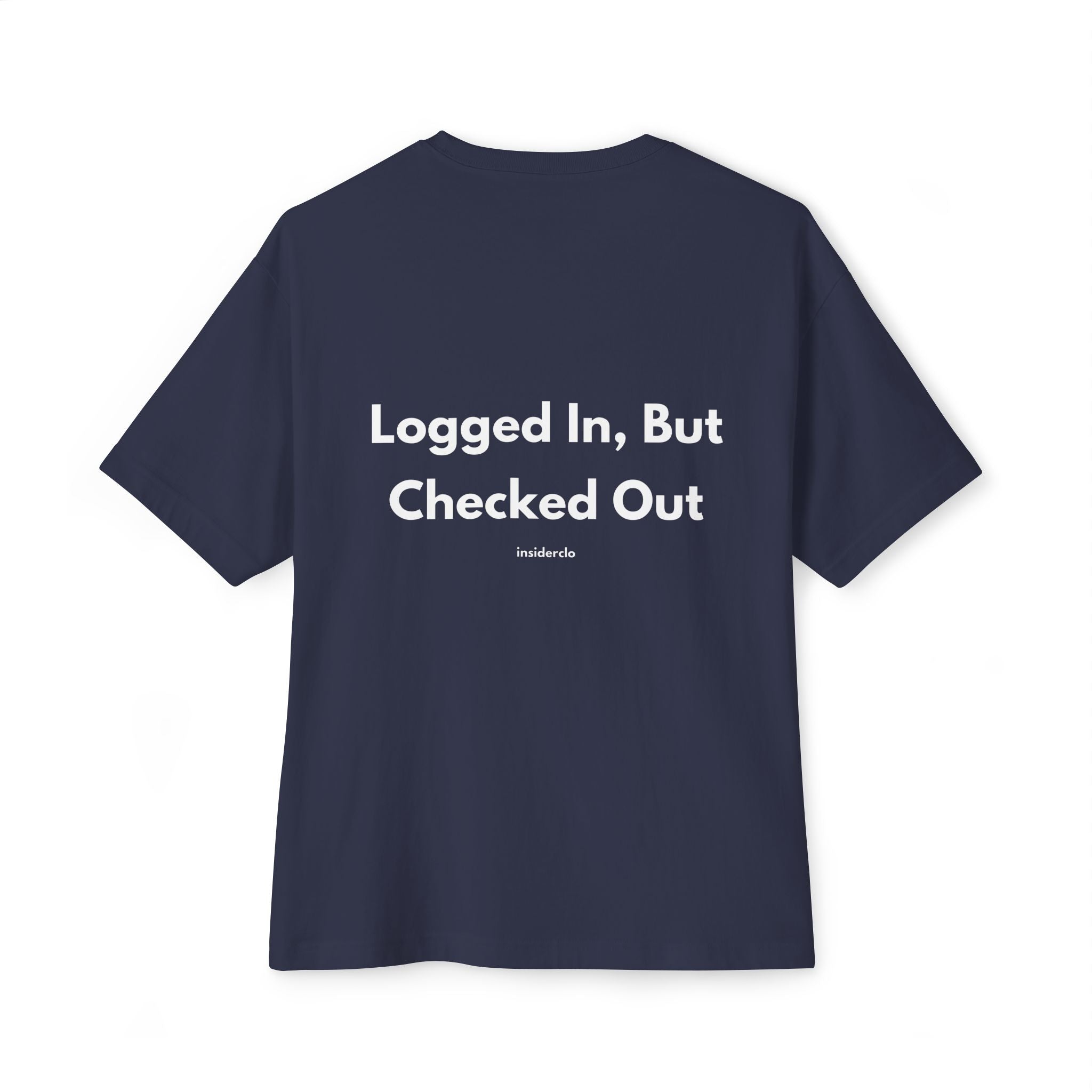 Logged In, But Checked Out T-Shirt