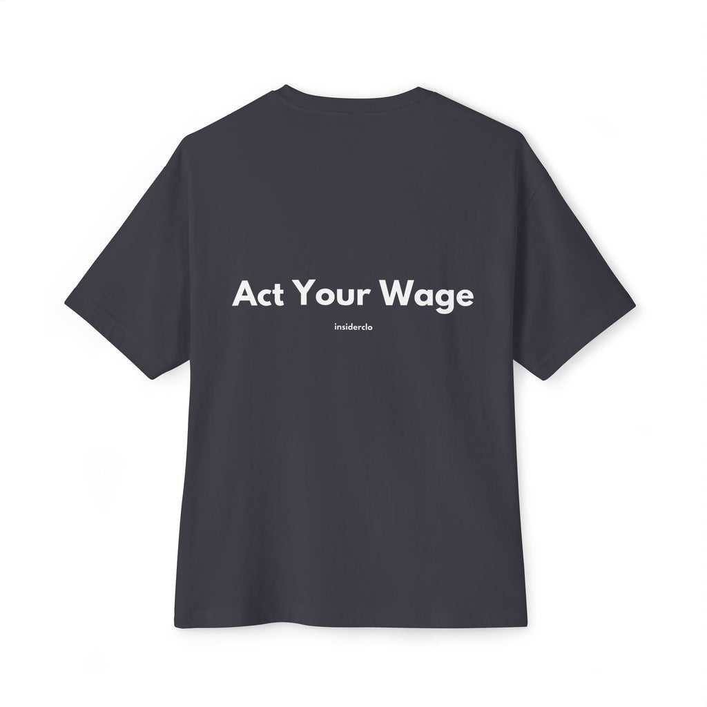 Act Your Wage T-Shirt