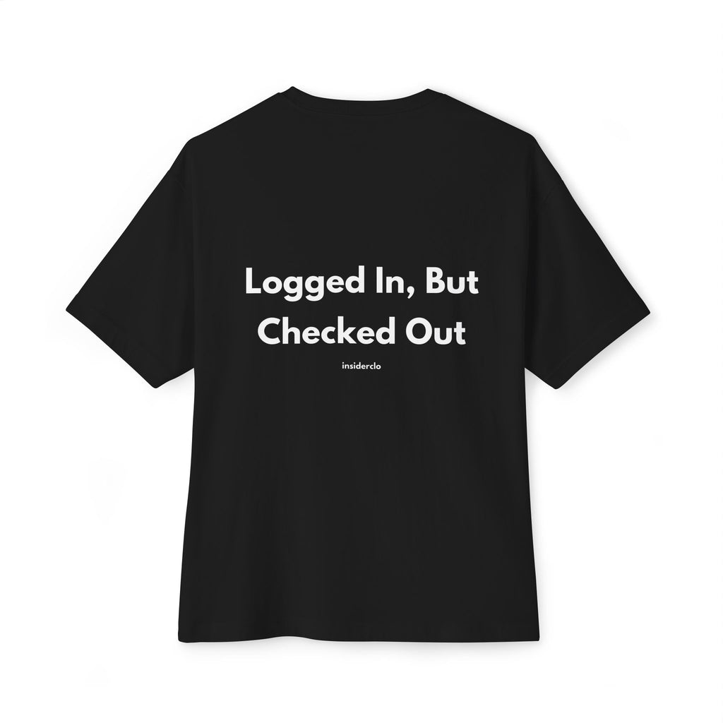 Logged In, But Checked Out T-Shirt