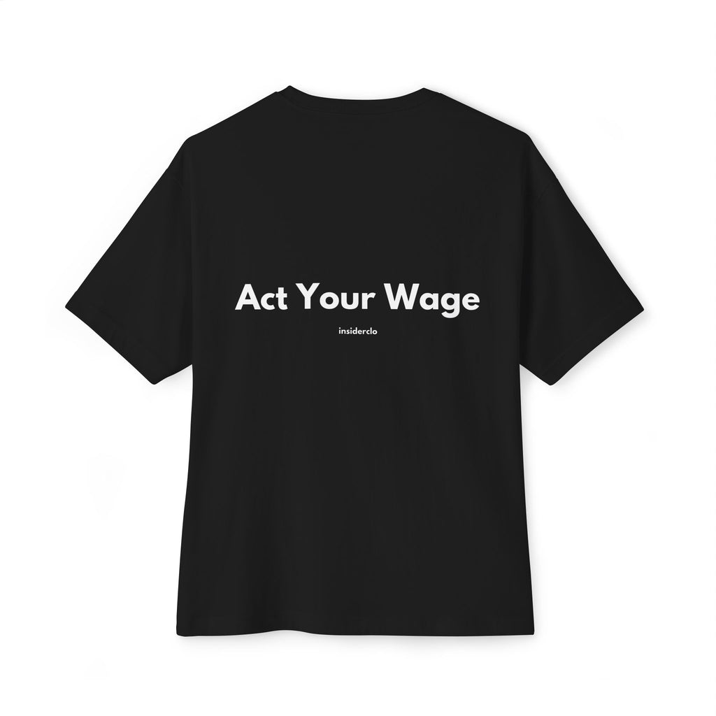 Act Your Wage T-Shirt