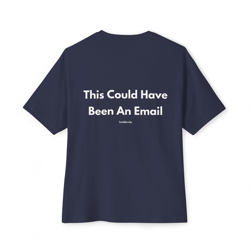This Could Have Been An Email T-Shirt