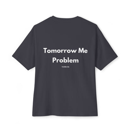 Tomorrow Me Problem T-Shirt