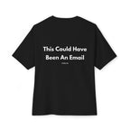 This Could Have Been An Email T-Shirt