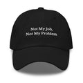 Not My Job, Not My Problem Cap - insiderclo