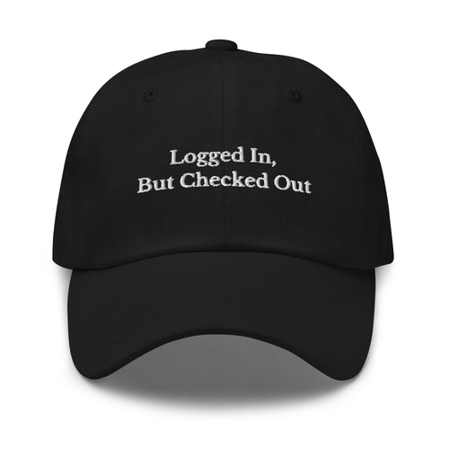 Logged in, But Checked Out Cap - insiderclo