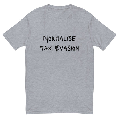 Normalise Tax Evasion T-shirt - insiderclo