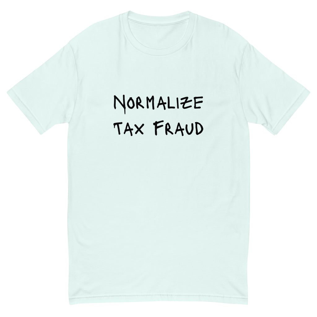 Normalize Tax Fraud T-shirt - insiderclo