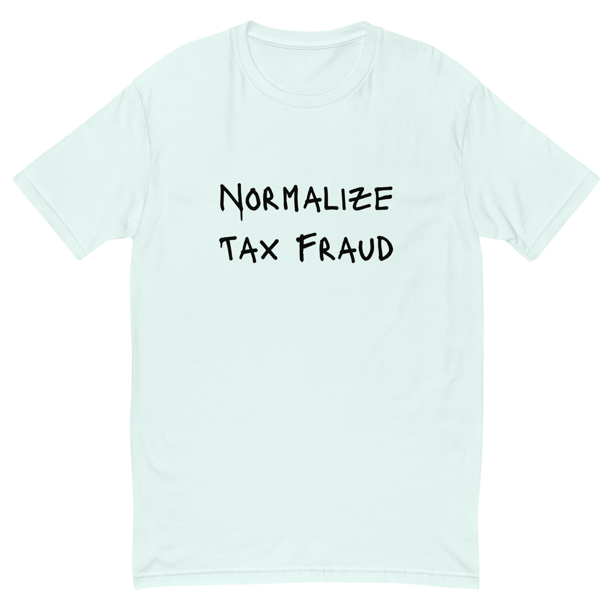Normalize Tax Fraud T-shirt - insiderclo