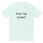 Fuck The Clients T-shirt - insiderclo