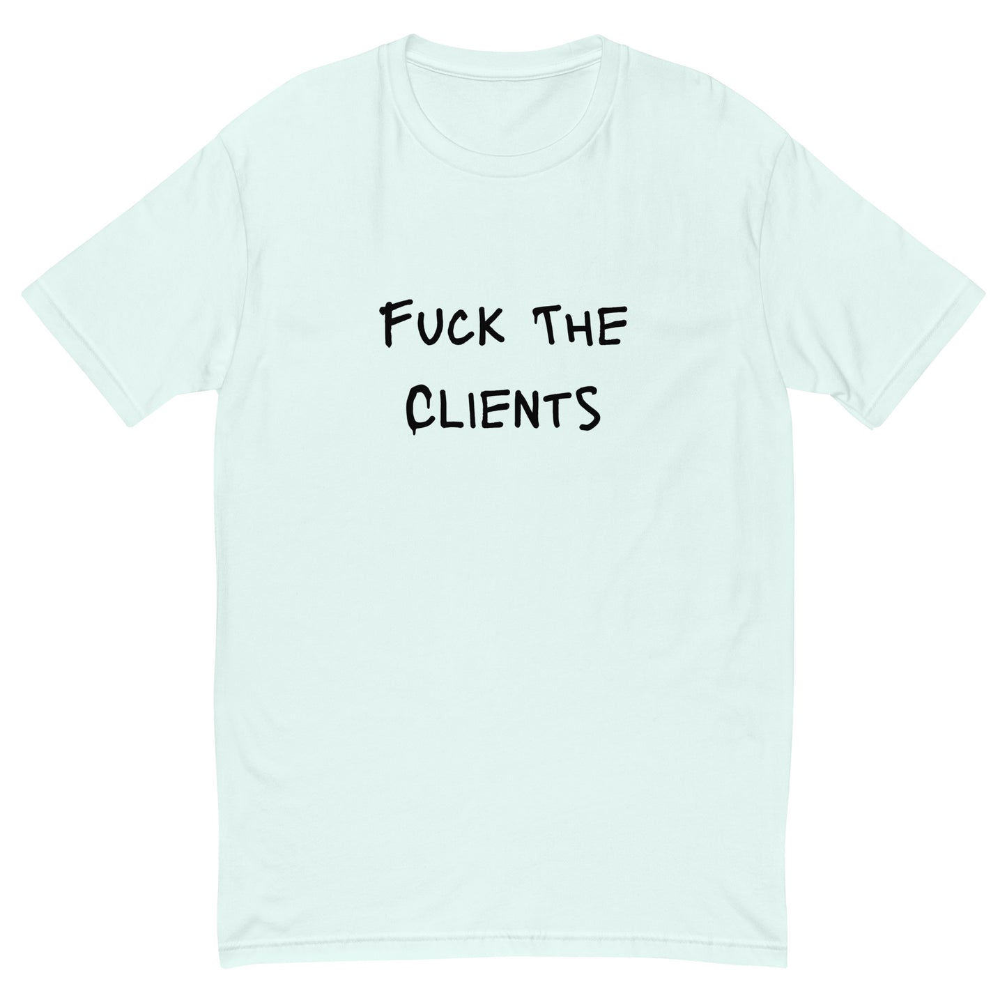 Fuck The Clients T-shirt