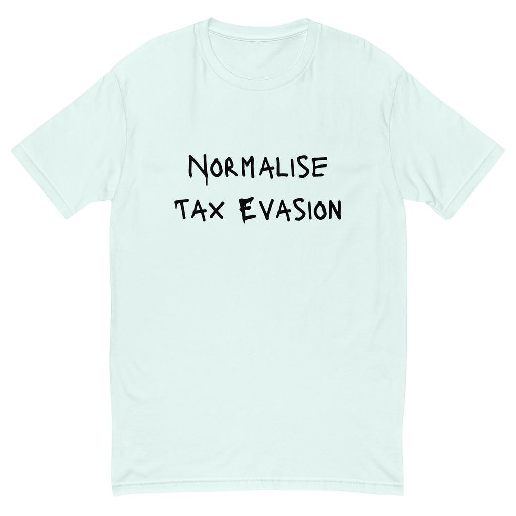 Normalise Tax Evasion T-shirt - insiderclo