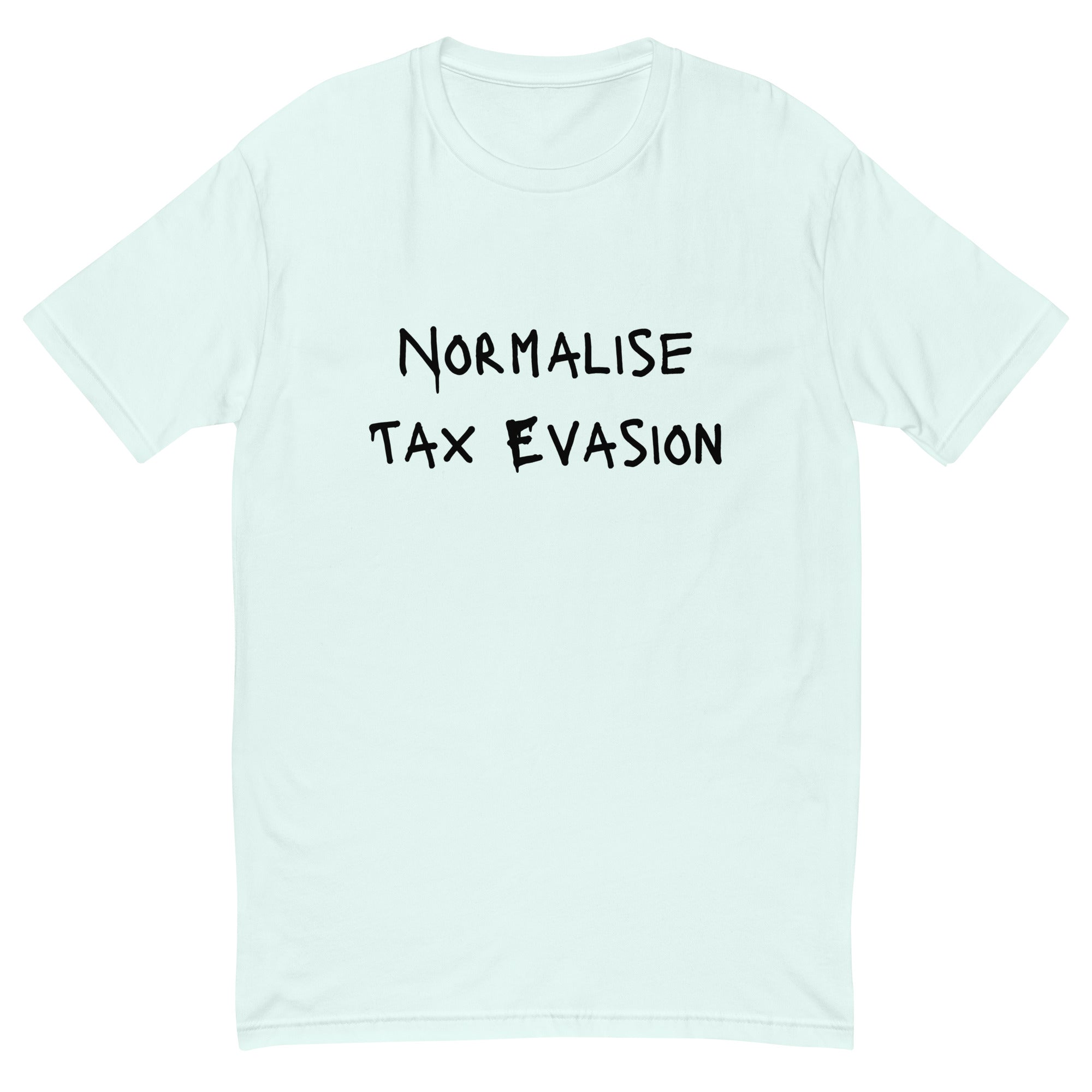 Normalise Tax Evasion T-shirt - insiderclo