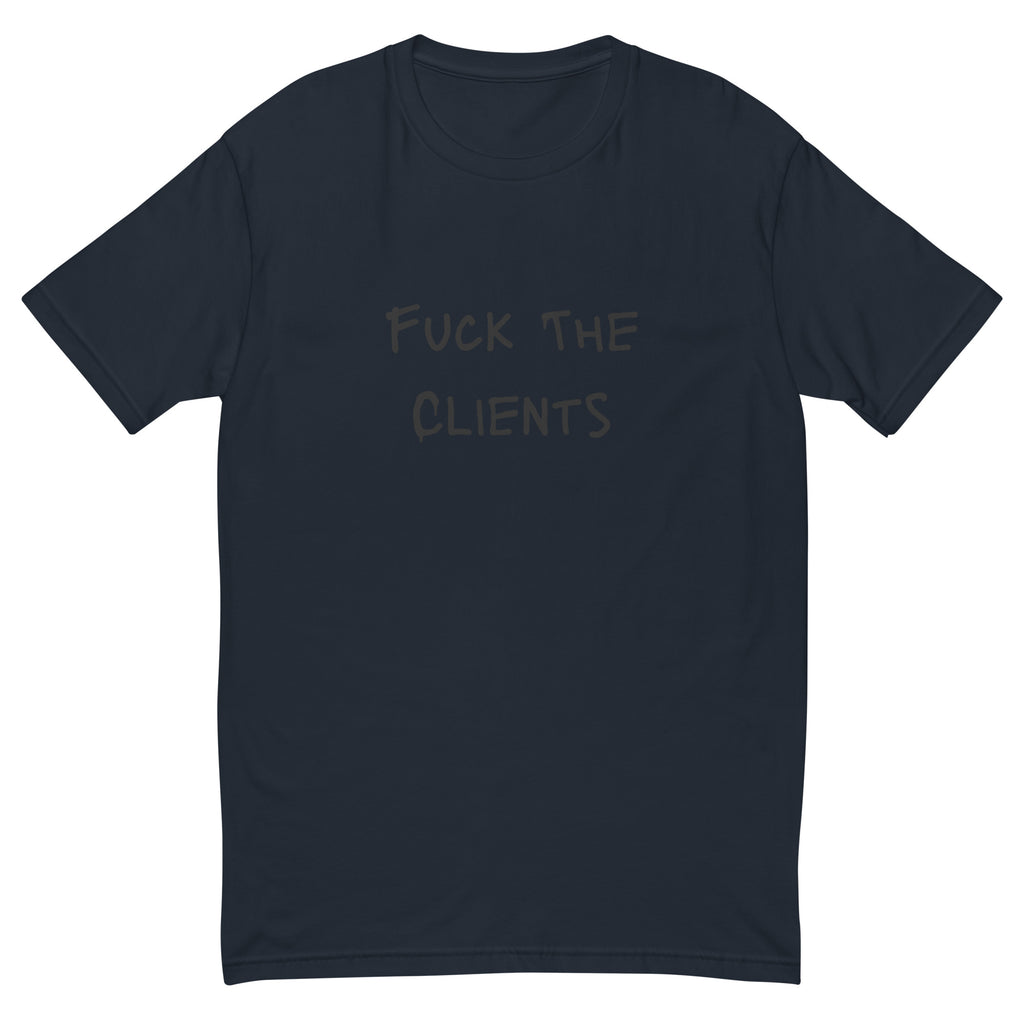 Fuck The Clients T-shirt - insiderclo