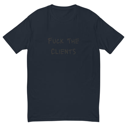 Fuck The Clients T-shirt - insiderclo
