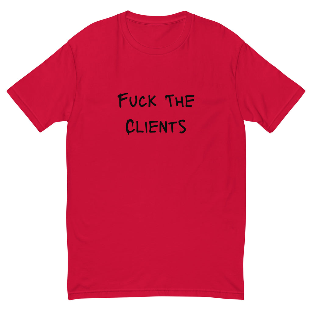Fuck The Clients T-shirt - insiderclo