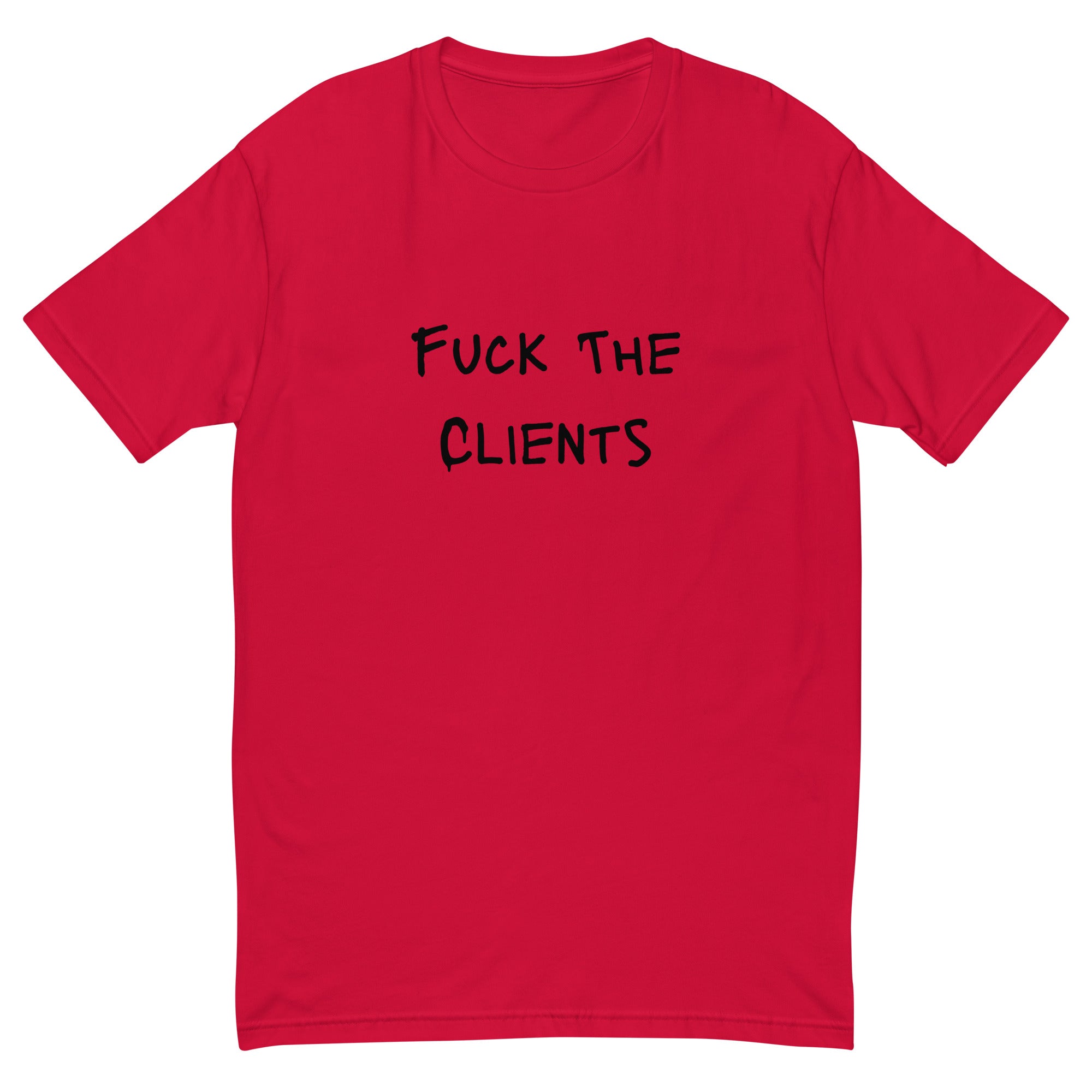 Fuck The Clients T-shirt - insiderclo