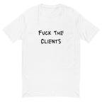 Fuck The Clients T-shirt - insiderclo