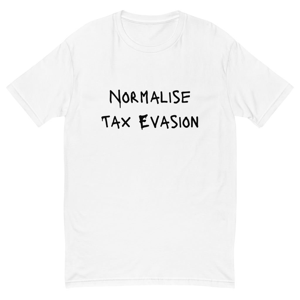 Normalise Tax Evasion T-shirt - insiderclo