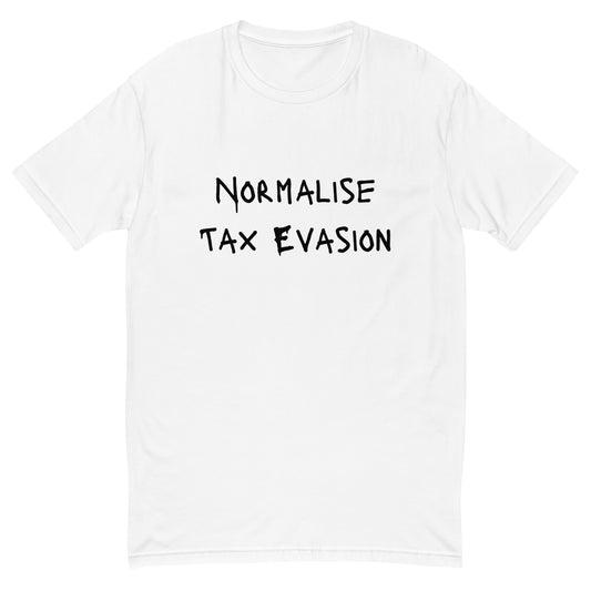 Normalise Tax Evasion T-shirt