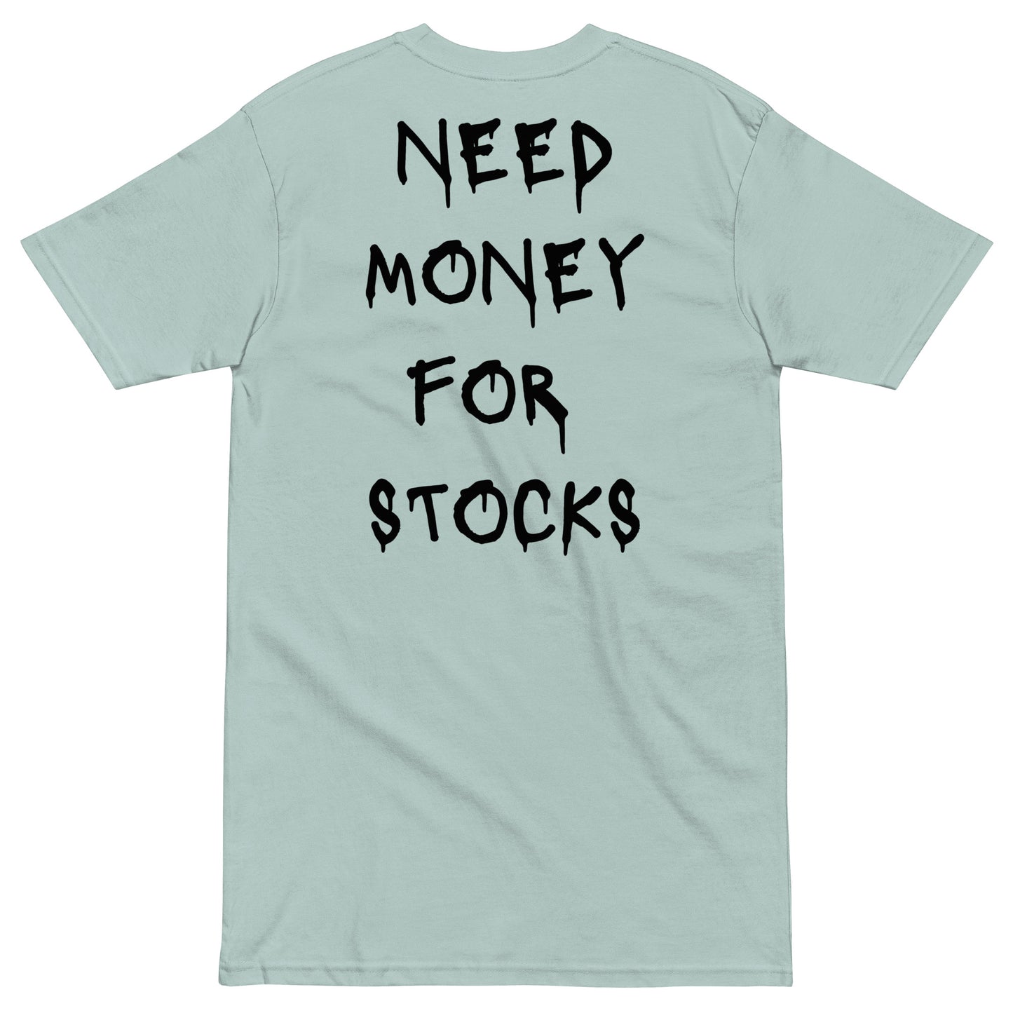 Need Money For Stocks T-shirt