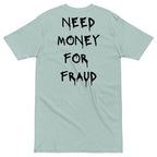 Need Money For Fraud T-shirt - insiderclo