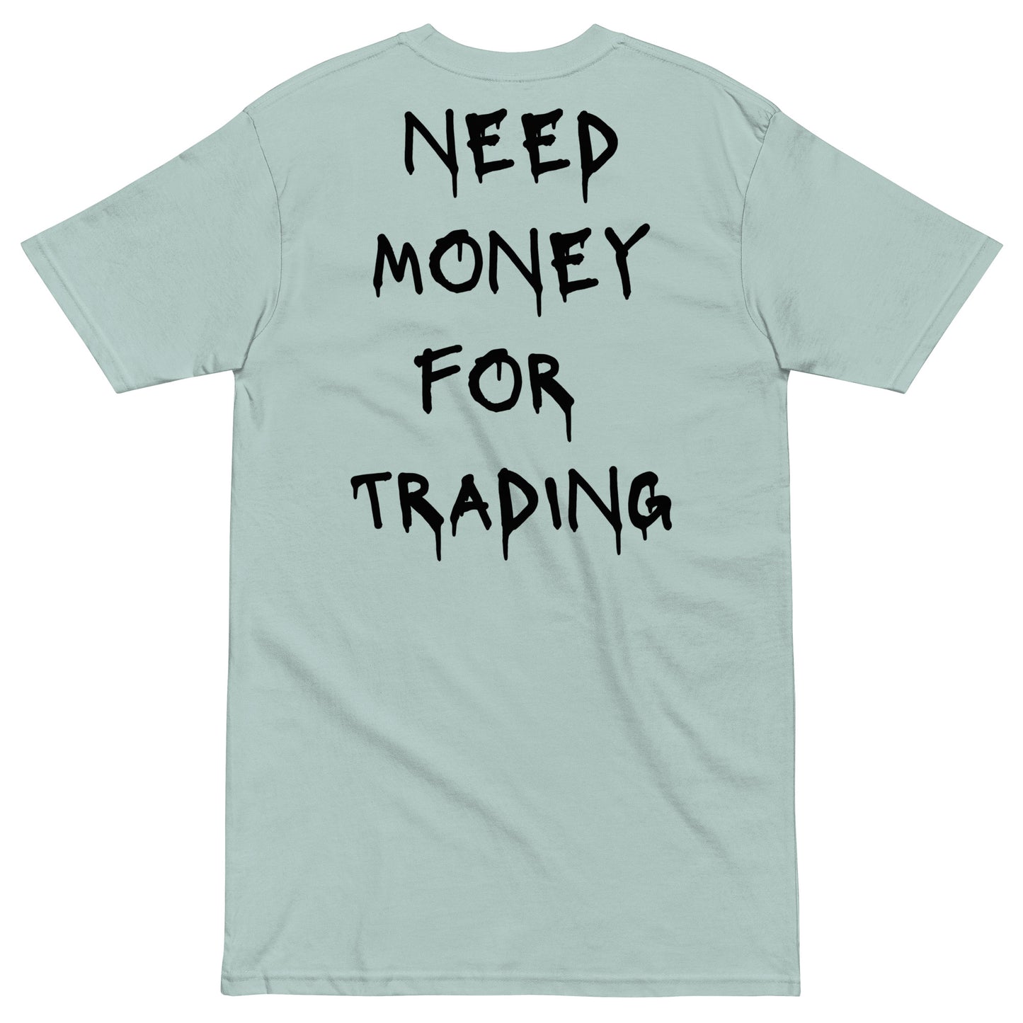 Need Money For Trading T-shirt