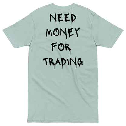Need Money For Trading T-shirt - insiderclo