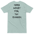 Need Money For Tax Evasion T-shirt - insiderclo