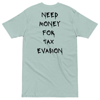 Need Money For Tax Evasion T-shirt - insiderclo
