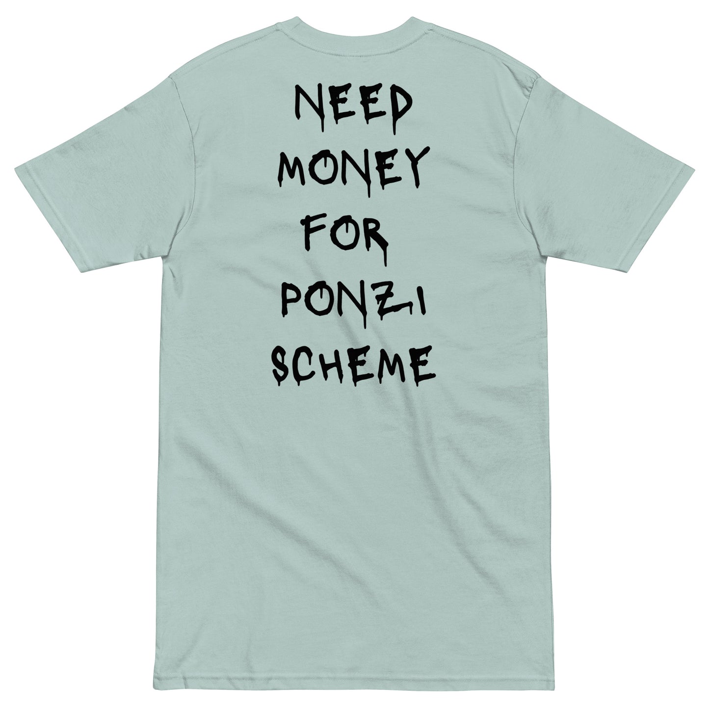 Need Money For Ponzi Scheme T-shirt