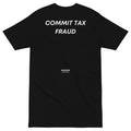 Commit Tax Fraud T-shirt - insiderclo
