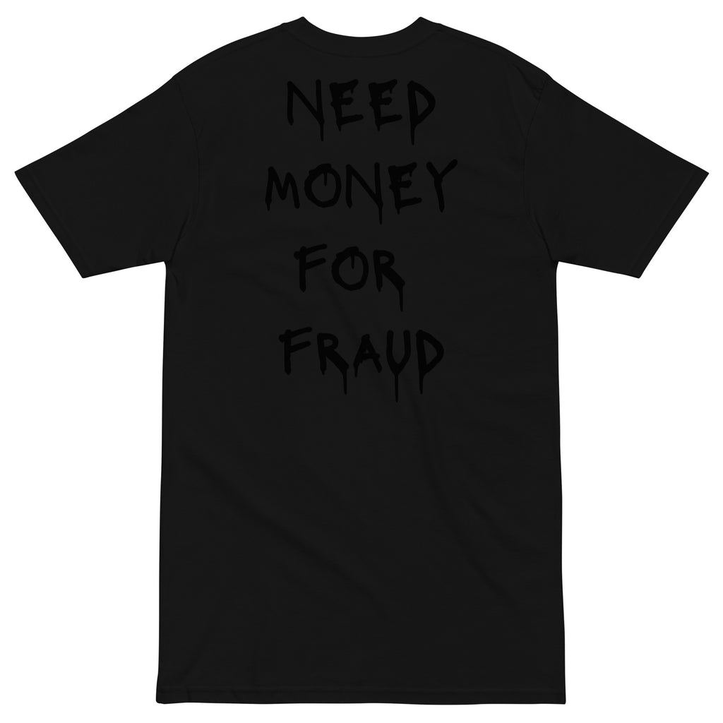 Need Money For Fraud T-shirt - insiderclo
